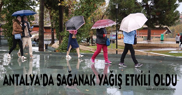 ANTALYA'DA ETKİLİ OLAN SAĞANAK SU BASKINLARINA NEDEN OLDU