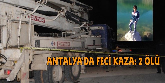 ANTALYA'DA FECİ KAZA: 2 ÖLÜ