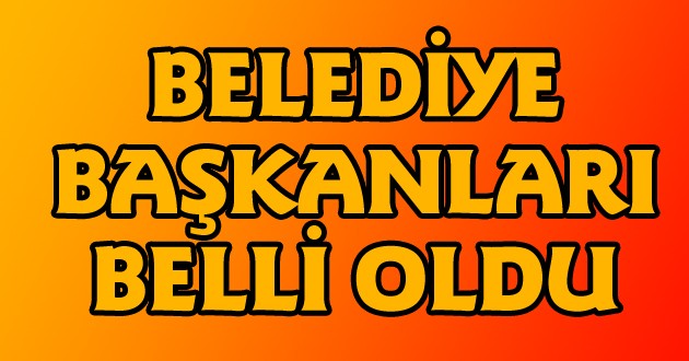 Antalya'nın ilçe belediye başkanları belli oldu