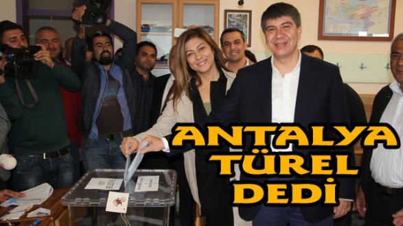 ANTALYA TÜREL DEDİ