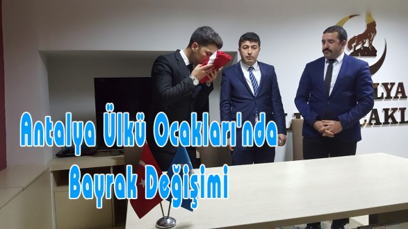 Antalya Ülkü Ocakları'nda Bayrak Değişimi