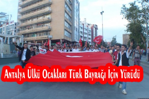 Antalya Ülkü Ocakları Türk Bayrağı İçin Yürüdü