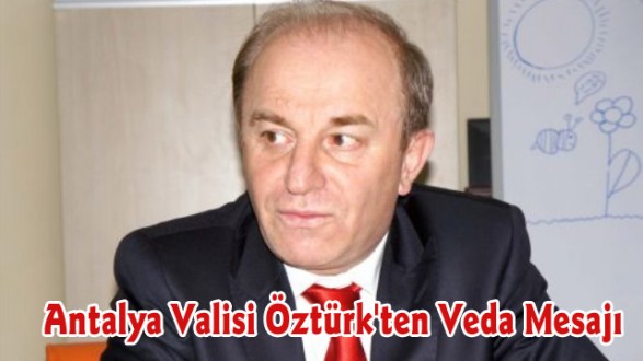 Antalya Valisi Öztürk'ten Veda Mesajı