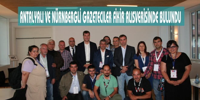 ANTALYALI VE NÜRNBERGLİ GAZETECILER FİKİR ALISVERİSİNDE BULUNDU