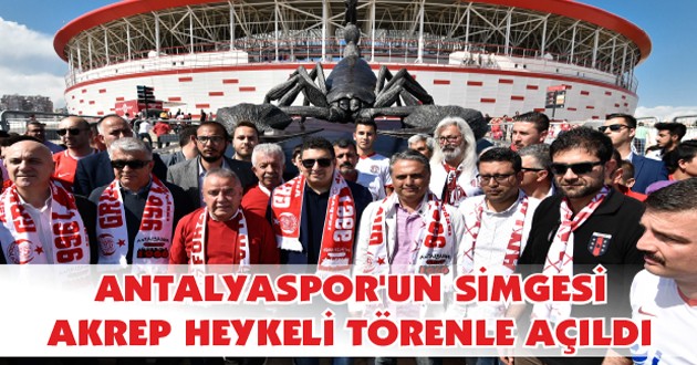 ANTALYASPOR’UN SİMGESİ AKREP HEYKELİ TÖRENLE AÇILDI