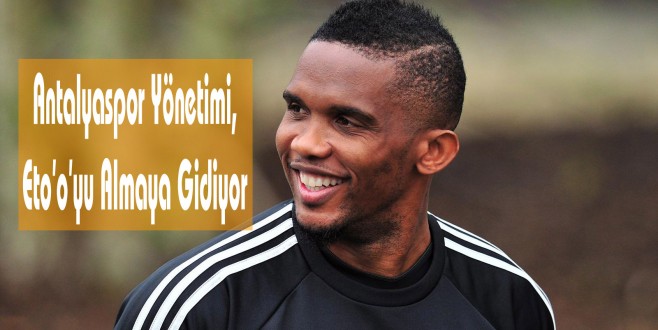 Antalyaspor Yönetimi, Eto'o'yu Almaya Gidiyor