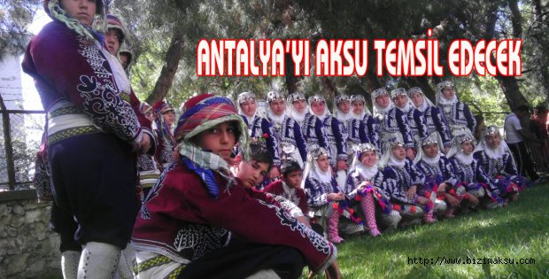 ANTALYA’YI AKSU TEMSİL EDECEK