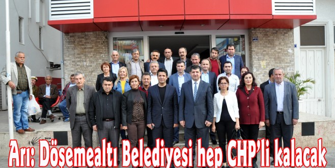 Arı: Döşemealtı Belediyesi hep CHP’li kalacak