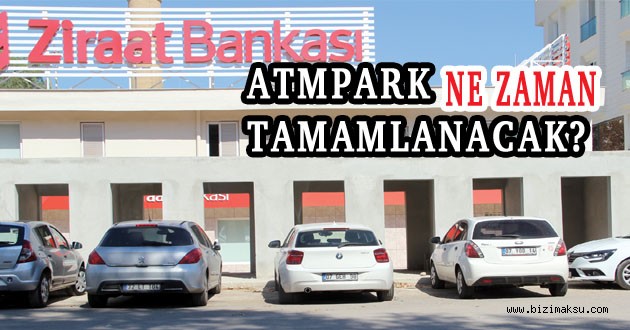 ATMPARK NE ZAMAN TAMAMLANACAK
