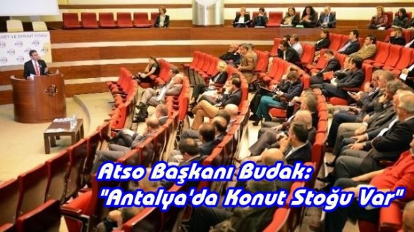 Atso Başkanı Budak: "Antalya'da Konut Stoğu Var"