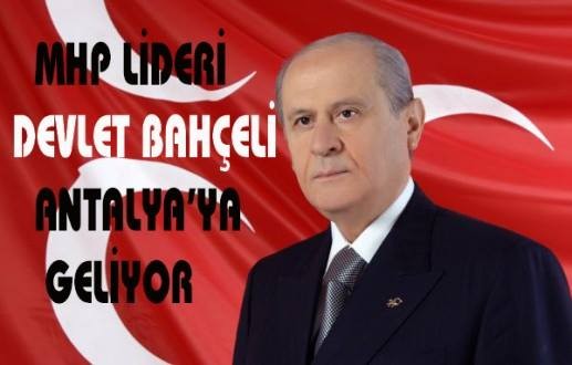 BAHÇELİ ANTALYAYA GELİYOR