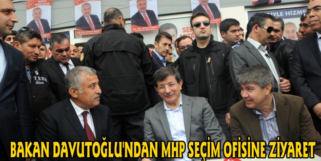 BAKAN DAVUTOĞLUNDAN MHP SEÇİM OFİSİNE ZİYARET
