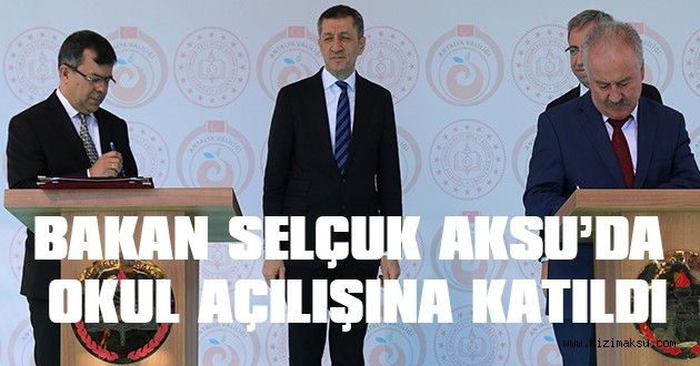 BAKAN SELÇUK AKSU’DA OKUL AÇILIŞINA KATILDI