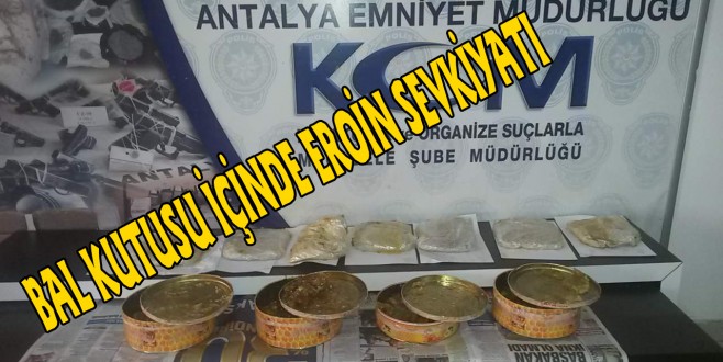 BAL KUTUSU İÇİNDE EROİN SEVKİYATI