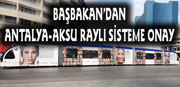 Başbakan Antalya için raylı sistem talimatı verdi