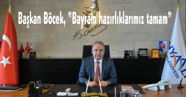 Başkan Böcek, “Bayram hazırlıklarımız tamam”