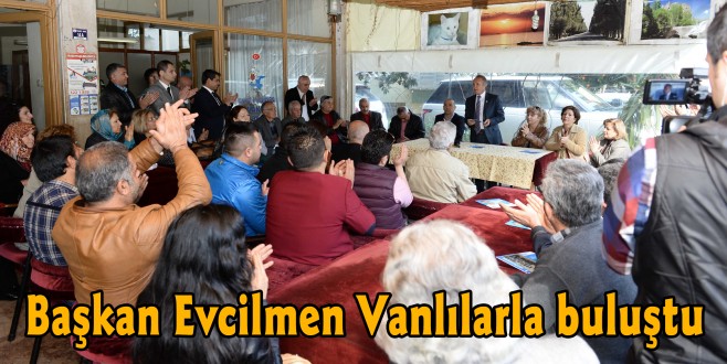 Başkan Evcilmen Vanlılarla buluştu