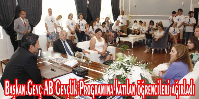 Başkan Genç AB Gençlik Programına katılan öğrencileri ağırladı