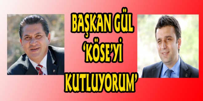 BAŞKAN GÜL ‘KÖSE’Yİ KUTLUYORUM’‏