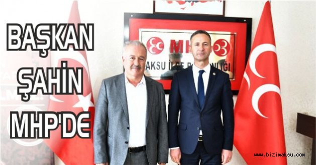 BAŞKAN HALİL ŞAHİN MHP'DE