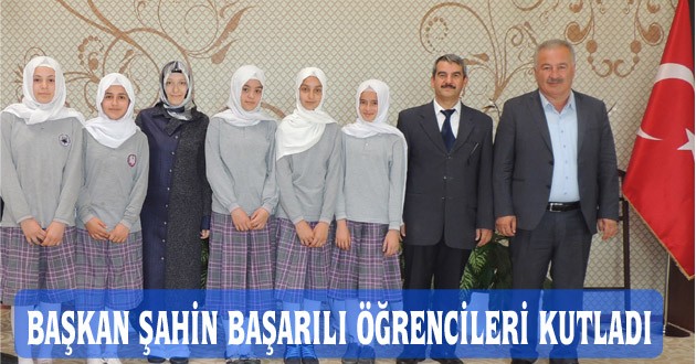 BAŞKAN ŞAHİN BAŞARILI ÖĞRENCİLERİ KUTLADI