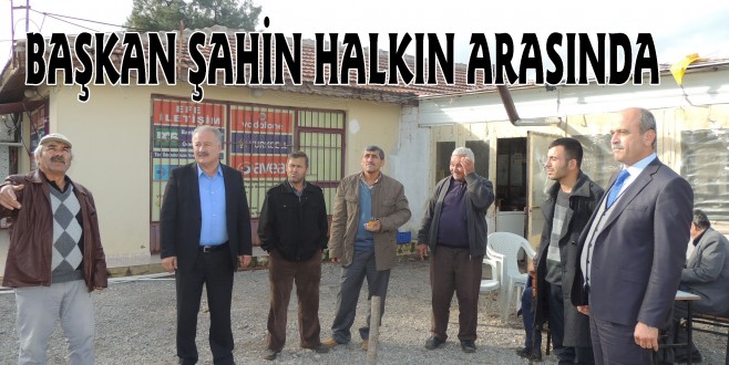 BAŞKAN ŞAHİN HALKIN ARASINDA‏