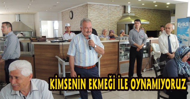 BAŞKAN ŞAHİN, “KİMSENİN EKMEĞİ İLE OYNAMIYORUZ”