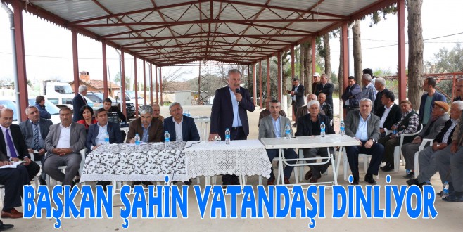 BAŞKAN ŞAHİN YEŞİLKARAMAN VE ATATÜRK’TE HALKI DİNLEDİ