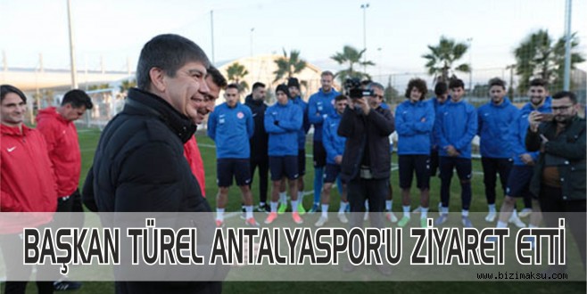 BAŞKAN TÜREL ANTALYASPOR’U ZİYARET ETTİ