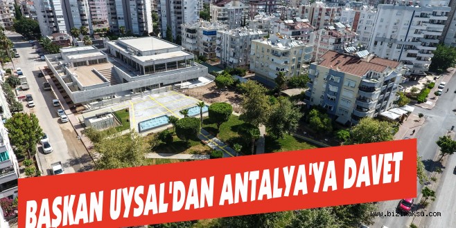 BAŞKAN UYSAL’DAN ANTALYA’YA DAVET