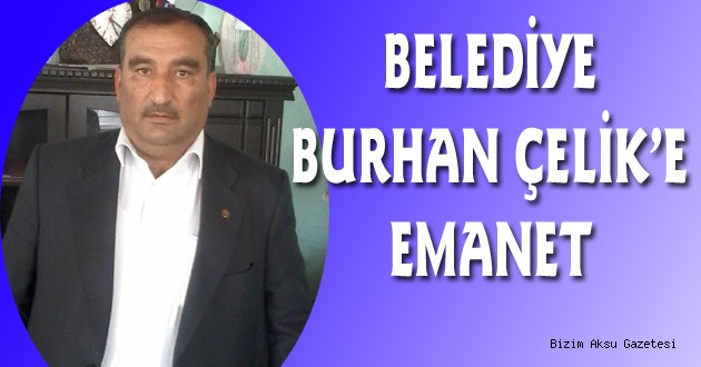 BAŞKAN VEKİLİ BURHAN ÇELİK OLDU