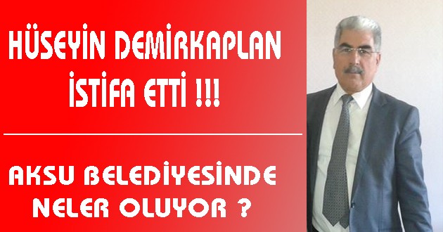 BAŞKAN YARDIMCISI DEMİRKAPLAN İSTİFA ETTİ