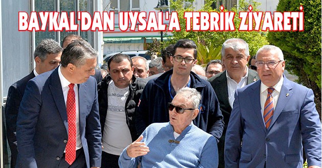 BAYKAL’DAN UYSAL’A TEBRİK ZİYARETİ