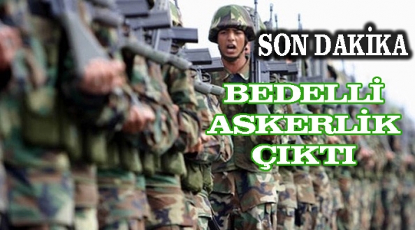 Bedelli Askerlik Çıktı