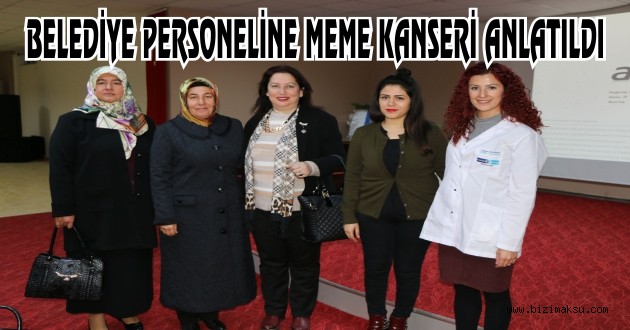 BELEDİYE PERSONELİNE MEME KANSERİ ANLATILDI