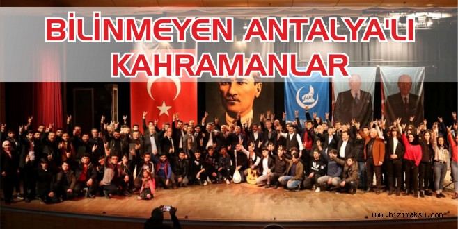 BİLİNMEYEN ANTALYA’LI KAHRAMANLAR