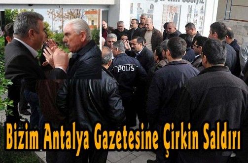 Bizim Antalya Gazetesine Çirkin Saldırı