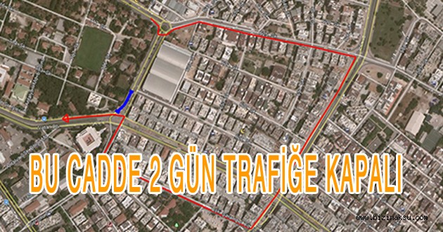 BU CADDE 2 GÜN TRAFİĞE KAPALI