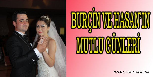 BURÇİN VE HASAN’IN MUTLU GÜNLERİ