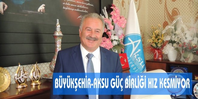 BÜYÜKŞEHİR-AKSU GÜÇ BİRLİĞİ HIZ KESMİYOR