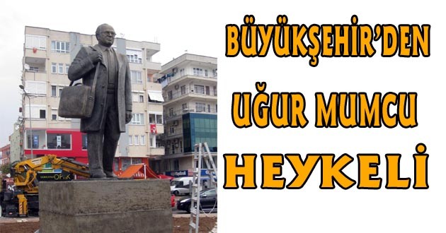 BÜYÜKŞEHİR'DEN UĞUR MUMCU HEYKELİ