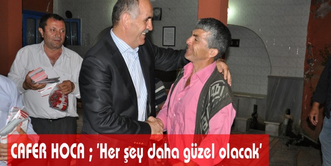CAFER HOCA,'Her şey daha güzel olacak'