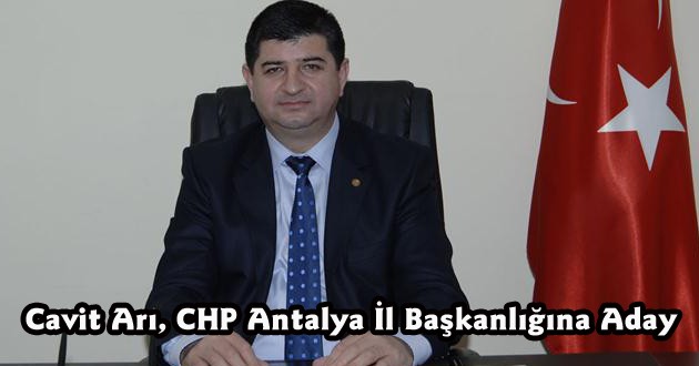 Cavit Arı, CHP Antalya İl Başkanlığına Aday