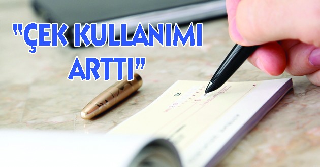 Çek Kullanımı Arttı