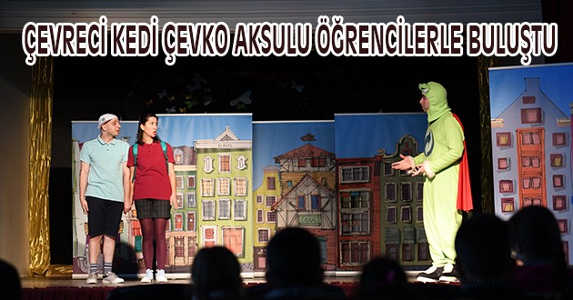 ÇEVRECİ KEDİ ÇEVKO AKSULU ÖĞRENCİLERLE BULUŞTU