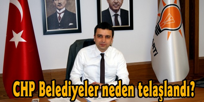 CHP Belediyeler neden telaşlandı?