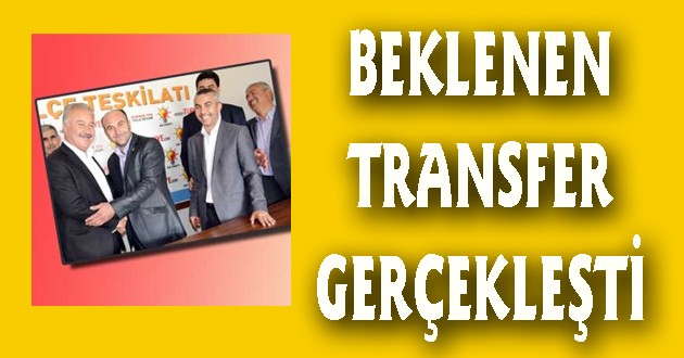 CHP'DEN AK PARTİ'YE TRANSFER OLDU