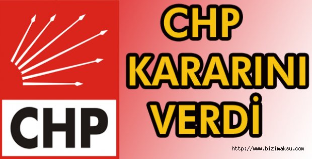 CHP KARARINI VERDİ