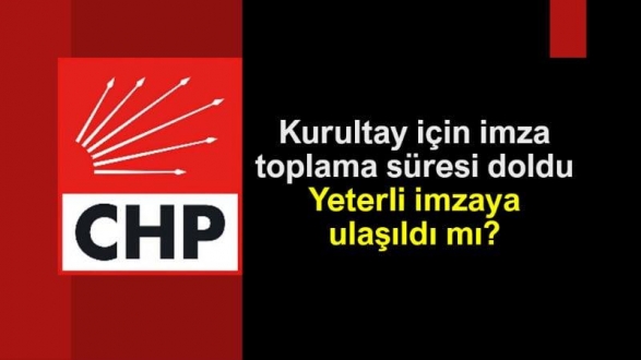 CHPDE İMZA SAYISI BELLİ OLDU