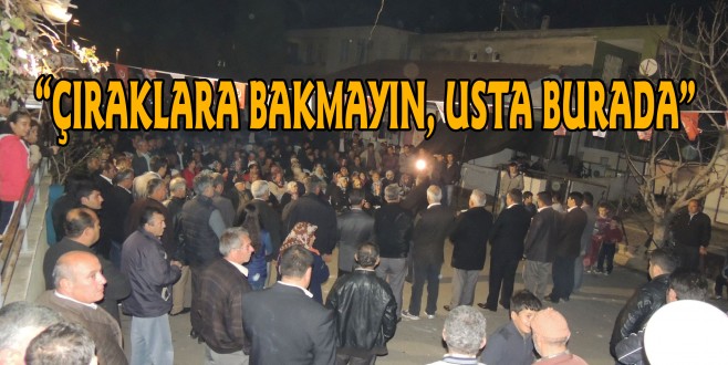  “ÇIRAKLARA BAKMAYIN, USTA BURADA”
